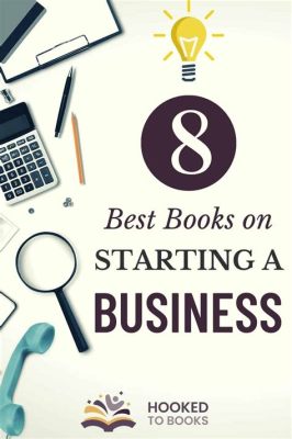 Books on How to Start a Business: Insights and Perspectives